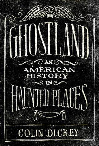 Ghostland: An American History In Haunted Places